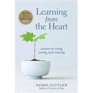 Learning from the Heart Lessons on Living, Loving, and Listening