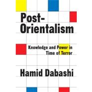 Post-Orientalism: Knowledge and Power in a Time of Terror