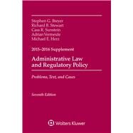 Administrative Law and Regulatory Policy Problems, Text, and Cases, Seventh Edition, 2015-2016 Case Supplement