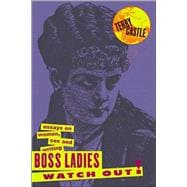 Boss Ladies, Watch Out!: Essays on Women, Sex and Writing