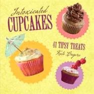 Intoxicated Cupcakes 41 Tipsy Treats
