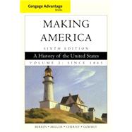 Cengage Advantage Books: Making America: A History of the United States, Volume 2 Since 1865