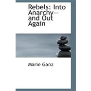 Rebels : Into Anarchyand Out Again