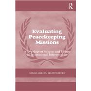 Evaluating Peacekeeping Missions: A Typology of Success and Failure in International Interventions