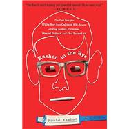 Kasher in the Rye The True Tale of a White Boy from Oakland Who Became a Drug Addict, Criminal, Mental Patient, and Then Turned 16,9781538768730