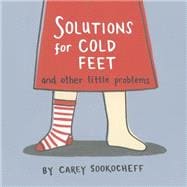 Solutions for Cold Feet and Other Little Problems