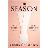 The Season A Social History of the Debutante