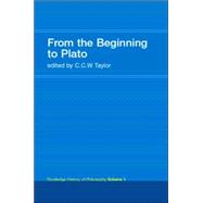 From the Beginning to Plato: Routledge History of Philosophy Volume 1
