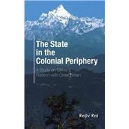 The State in the Colonial Periphery: A Study on Sikkim's Relation With Great Britain
