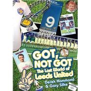 Got, Not Got: The Lost World of Leeds United