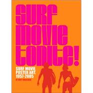 Surf Movie Tonite! Surf Movie Poster Art, 1957-2005