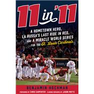 11 in '11 A Hometown Hero, La Russa's Last Ride in Red, and a Miracle World Series for the St. Louis Cardinals
