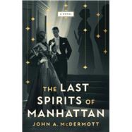 The Last Spirits of Manhattan A Novel