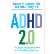 ADHD 2.0 New Science and Essential Strategies for Thriving with Distraction--from Childhood through Adulthood