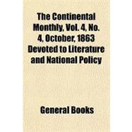 The Continental Monthly, Vol. 4, No. 4, October, 1863 Devoted to Literature and National Policy