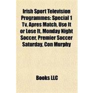 Irish Sport Television Programmes : Special 1 Tv, Après Match, Use It or Lose It, Monday Night Soccer, Premier Soccer Saturday, con Murphy