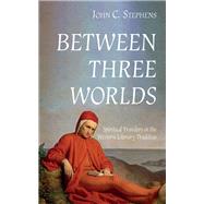 Between Three Worlds