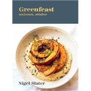 Greenfeast: Autumn, Winter [A Cookbook]