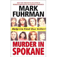 Murder in Spokane : Catching a Serial Killer