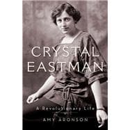 Crystal Eastman A Revolutionary Life
