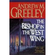 The Bishop in the West Wing A Bishop Blackie Ryan Novel