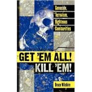 Get 'Em All! Kill 'Em! Genocide, Terrorism, Righteous Communities