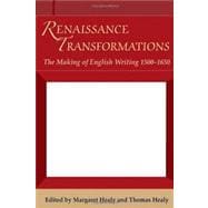 Renaissance Transformations The Making of English Writing 1500-1650