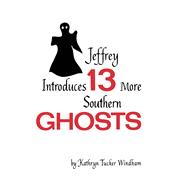 Jeffrey Introduces 13 More Southern Ghosts
