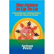 The Future Is Up to Us: A Revolutionary Talking Politics with the American People