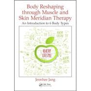 Body Reshaping through Muscle and Skin Meridian Therapy: An Introduction to 6 Body Types