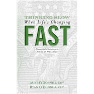 Thinking Slow When Life's Changing Fast Financial Planning in Times of Transition