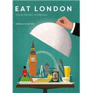 Eat London The 85 Tastiest Addresses