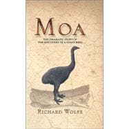 Moa The dramatic story of the discovery of a giant bird