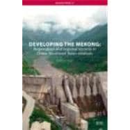 Developing the Mekong: Regionalism and Regional Security in ChinaûSoutheast Asian Relations
