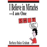 I Believe in Miracles--I Am One