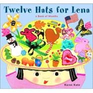 Twelve Hats for Lena A Book of Months