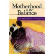 Motherhood in the Balance