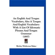 English and Tongan Vocabulary, Also a Tongan and English Vocabulary : With A List of Idiomatic Phrases and Tongan Grammar (1897)