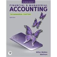 Horngren's Financial & Managerial Accounting, The Managerial Chapters [Rental Edition]