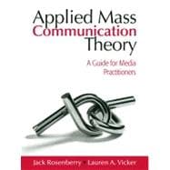 Applied Mass Communication Theory: A Guide for Media Practitioners