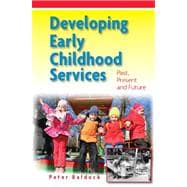Developing Early Childhood Services Past, Present and Future