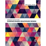 Design Tools for Evidence-Based Healthcare Design