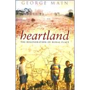 Heartland The Regeneration of Rural Place