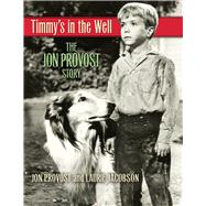 Timmy's in the Well The Jon Provost Story