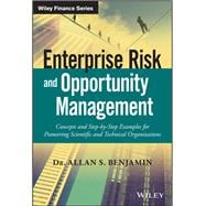 Enterprise Risk and Opportunity Management: Concepts and Step-by-Step Examples for Pioneering Scientific and Technical Organizations