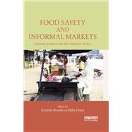 Food Safety and Informal Markets: Animal Products in Sub-Saharan Africa