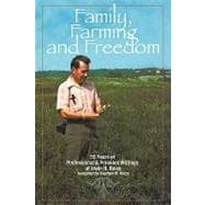 Family, Farming and Freedom : Fifty-five Years of Writings by Irv Reiss