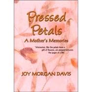 Pressed Petals : A Mother's Memories