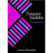 Tarquin Sudoku Logical Puzzles to Test Your Reasoning Powers and How to Create Them