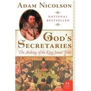 God's Secretaries : The Making of the King James Bible